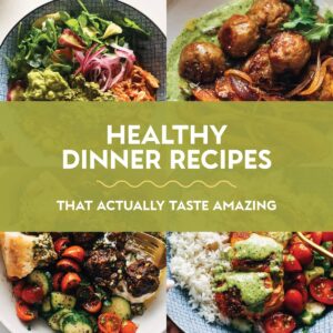 36 Healthy Dinner Recipes That Actually Taste Amazing