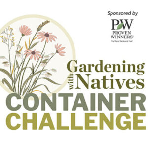 Container Challenge: Natives in the Garden – Design Sweepstakes