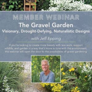 Webinar: The Gravel Garden: Visionary, Drought-Defying, Naturalistic Designs