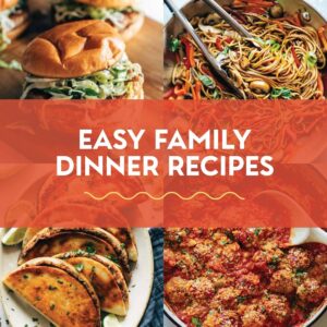 40 Easy Family Dinner Recipes Everyone Will Love
