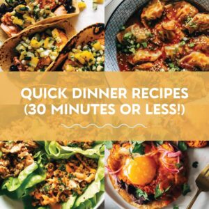 40 Quick + Delicious Dinner Recipes (30 Minutes Or Less!)