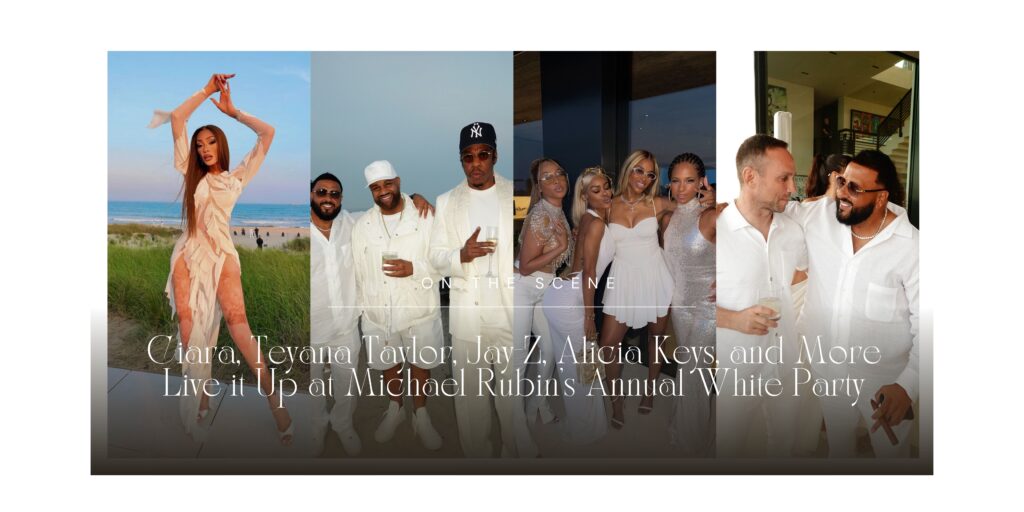 Ciara, Teyana Taylor, Jay-Z, Alicia Keys, and More Live it Up at Michael Rubin’s Annual White Party