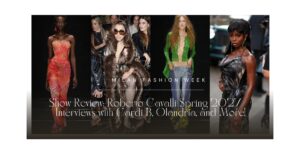 Show Review: Roberto Cavalli Spring 2027 + Interviews with Cardi B, Olandria, and More!