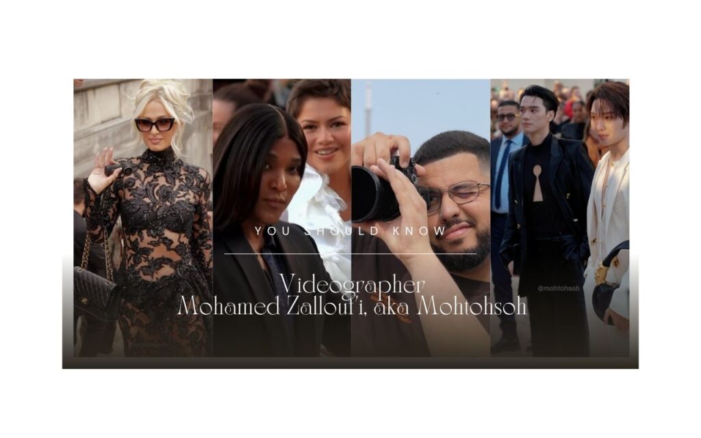 You Should Know: Mohamed Zalloufi, aka Mohtohsoh, the Videographer Behind Some of Paris Fashion Week’s Most Cinematic Moments, From Law Roach and Zendaya to Porsha Williams and More